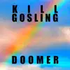 Kill Gosling - Doomer - Single