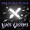 Black Crosses - Empty All It Has - Single