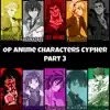 TastelessMage - Op Anime Characters Cypher, Pt. 3 (feat. Callon B, ReynyDaze, Jay Anime, Politicess, Jvst Rebel, Code Rogue, SailorUrLove, Kumodo Dragon & Reckless Mind) - Single