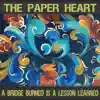 The Paper Heart - A Bridge Burned Is a Lesson Learned - EP