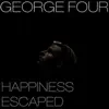 George Four - Happiness Escaped