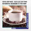 Dan Alexandru - Coffee Shop Music - Relax Jazz Cafe Piano Instrumental Background to Study, Work