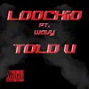 Loochio - Told U (feat. WVAY) - Single