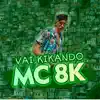 Mc 8k - Vai Kikando - Single