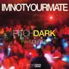 IMNOTYOURMATE - Pitch Dark Records Rave Series, Vol. 2 - Single