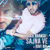 Sukh Bhangu & Ravi Bal - Sajna Ve (Grandioso Complexo Mix) - Single