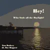 Tom Rothery - Hey! Who Stole All the Daylight? (feat. Rae Hopper) - Single