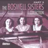 The Boswell Sisters - The Boswell Sisters Collection Pt. 3