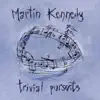 Martin Kennedy - Trivial Pursuits