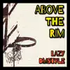 Lazy Dmstyle - Above the Rim - Single