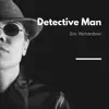 Eric Richardson - Detective Man - Single