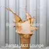 Barista Jazz Lounge - Bgm for Quarantine