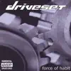 Driveset - Force of Habit