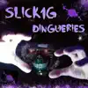 Slick1G - Dingueries