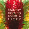 Francky Goes to Pointe à Pitre - Francky Gœs to Pointe à Pitre
