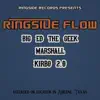 Big Ed the Geek - Ringside Flow (feat. Kirbo 2.0 & Marshall) - Single