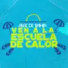 Alex de Bahia - Ven A La Escuela De Calor - Single