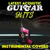 The Acoustic Guitar Force - Latest Acoustic Guitar Hits: Instrumental Covers