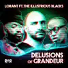 Lorant - Delusions of Grandeur (feat. The Illustrious Blacks) - Single
