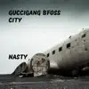 Guccigang Bfoss City - Nasty - Single