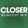 Power Music Workout - Closer - Single (Workout Mix) - Single