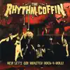 The Rhythm Coffin - Hey ! Lets Go ! Monster Rock-N-Roll !