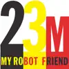 My Robot Friend - 23 Minutes - EP