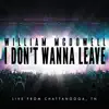 William McDowell - I Don't Wanna Leave (Live From Chattanooga, TN) - Single