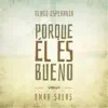 Omar Salas - Porque Él Es Bueno - Single